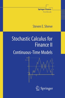 Stochastic Calculus for Finance II | Continuous-Time Models | Steven Shreve