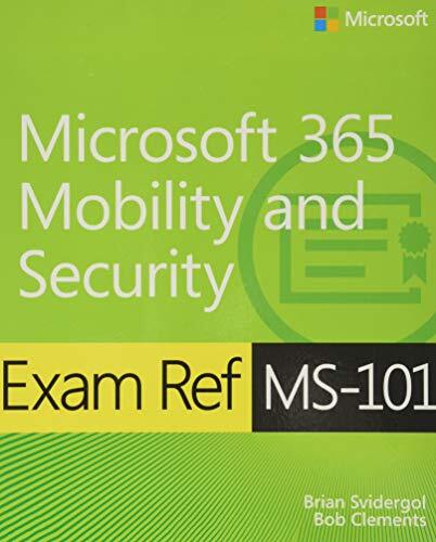 Exam Ref Ms-101 Microsoft 365 Mobility and Security. Svidergol, Clements**