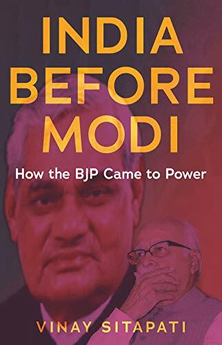 India Before Modi: How the BJP Came to Power. Sitapati 9781787385375 New**