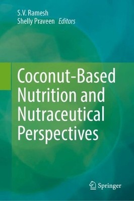 Coconut-Based Nutrition and Nutraceutical Perspectives - 9789819739752