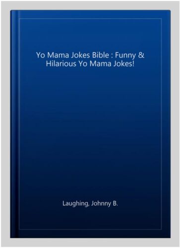 Yo Mama Jokes Bible : Funny & Hilarious Yo Mama Jokes!, Paperback by  Laughing... 9781515325505 | eBay