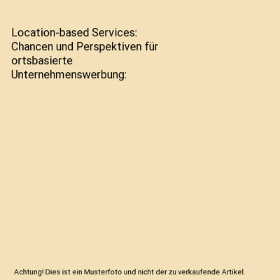 Location-based Services: Chancen und Perspektiven für ortsbasierte Unternehmens