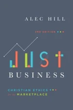 Just Business: Christian Ethics for the Marketplace, Hill, Alec, 9780830851980