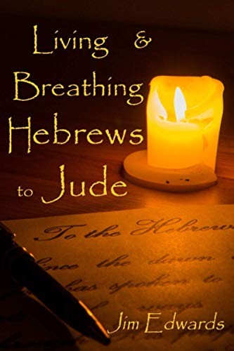 Living and Breathing Hebrews to Jude: 1 (Living and Breathing the Epistles)
