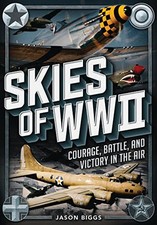 Skies of WWII: Courage, Battle and Victory in the Air (Oxford... by Biggs, Jason