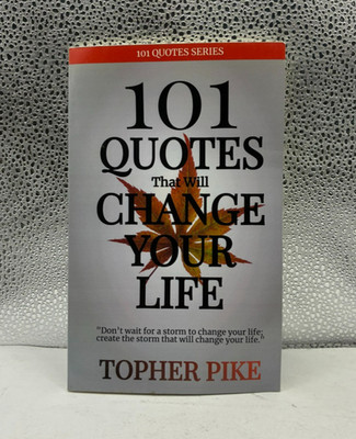 101 Quotes That Will Change Your Life by Topher Pike
