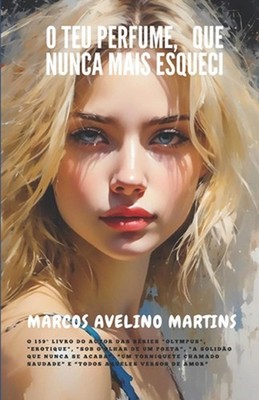 O Teu Perfume, Que Nunca Mais Esqueci by Marcos Avelino Martins Paperback Book