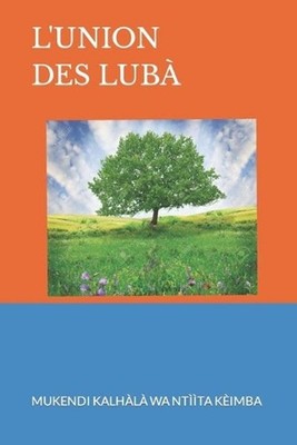L'Union Des Lub by Mulang? Mushi?la Bib? (French) Paperback Book