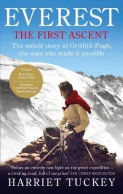 Everest - The First Ascent: The Untold Story of Griffith Pugh, the Man Wh - GOOD