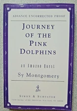 2000 JOURNEY OF THE PINK DOLPHINS by Sy Montgomery ~ Advance Uncorrected Proof