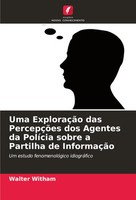 Uma ExploraçãO Das PercepçõEs Dos Agentes Da PolíCia Sobre A Partilha De...