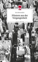 FlüStern Aus Der Vergangenheit. Life Is A Story - Story.One Kira Bernstedter