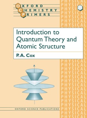 Introduction to Quantum Theory and Atomic Structure (Oxford Chemistry Primer...