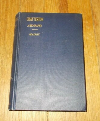 ''Chatterton, A Biography''  David Masson  L L.D.  *1899*  HC  (Dodd & Mead)  VG