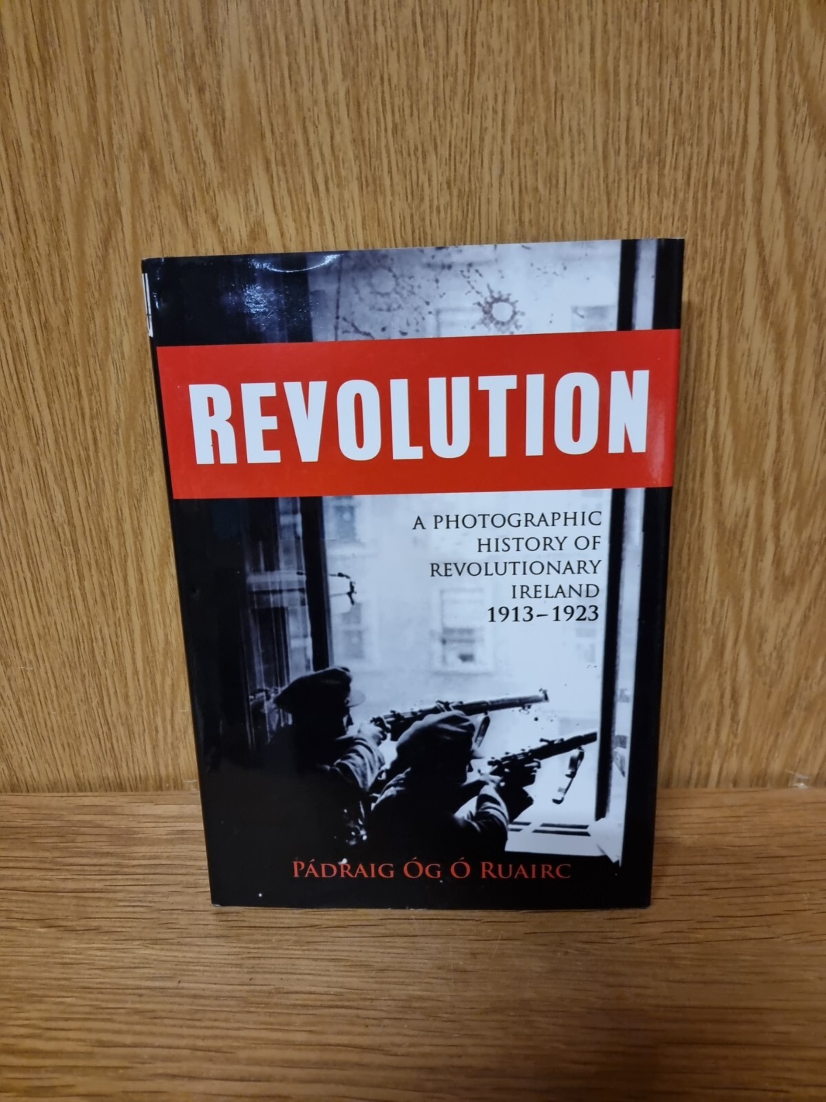 Revolution: A Photographic History ..., Padraig Og O Ruairc Hardback (G3)