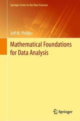 Mathematical Foundations for Data Analysis by Jeff M Phillips: Used
