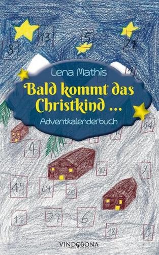 Bald kommt das Christkind ...: Adventkalenderbuch by Lena Mathis (German) Paperb