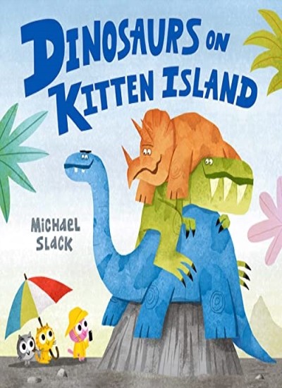 Dinosaurs on Kitten Island: A sparklingly funny new children’s b