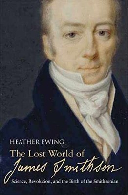 The Lost World of James Smithson: - Hardcover, by Ewing Heather - Very Good u
