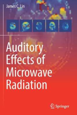Auditory Effects of Microwave Radiation by James C. Lin: New