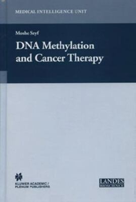 DNA Methylation and Cancer Therapy by Szyf, Moshe