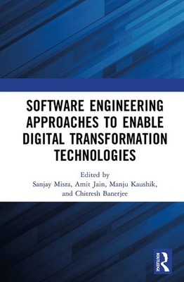 Software Engineering Approaches to Enable Digital Transformation Technologies by