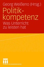 Politikkompetenz | Was Unterricht zu leisten hat | Georg Weißeno | Taschenbuch