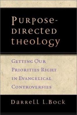 Purpose-Directed Theology : Getting Our Priorities Right in Evang