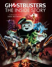 Ghostbusters: The Inside Story: Stories from the cast and crew of the beloved fi