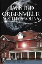 Haunted Greenville, South Carolina by Jason Profit