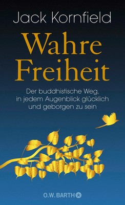 Wahre Freiheit | Jack Kornfield | Buch | 304 S. | Deutsch | 2018 | Barth O.W.