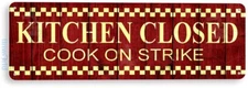 TIN SIGN Kitchen Closed Cook Strike Cottage Farm Kitchen Metal Decor B596