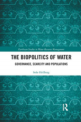 The Biopolitics of Water: Governance, Scarcity and Popu - Paperback / softback N