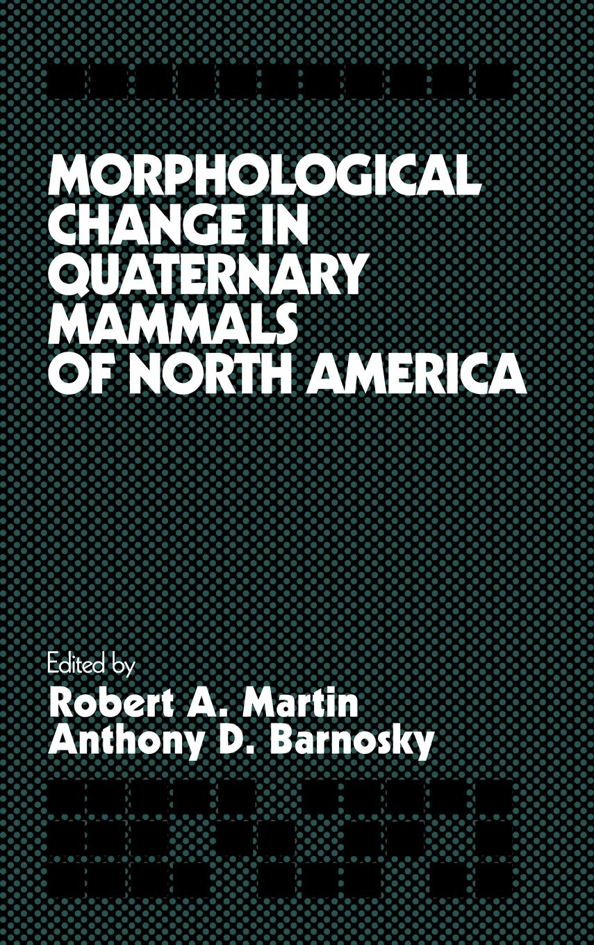 Morphological Change in Quaternary Mammals of North America.by Martin New<|