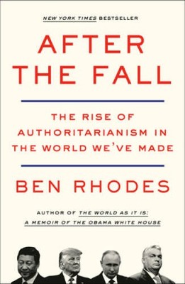 After the Fall: The Rise of Authoritarianism in the World Weve Made - GOOD