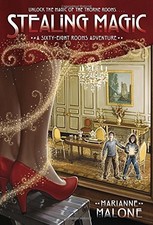 STEALING MAGIC: A SIXTY-EIGHT ROOMS ADVENTURE (THE By Marianne Malone & Greg
