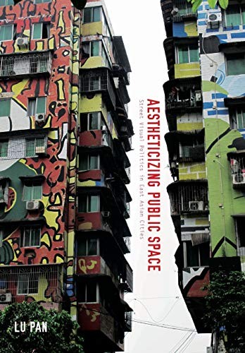 Aestheticizing Public Space: Street Visual Politics in East
