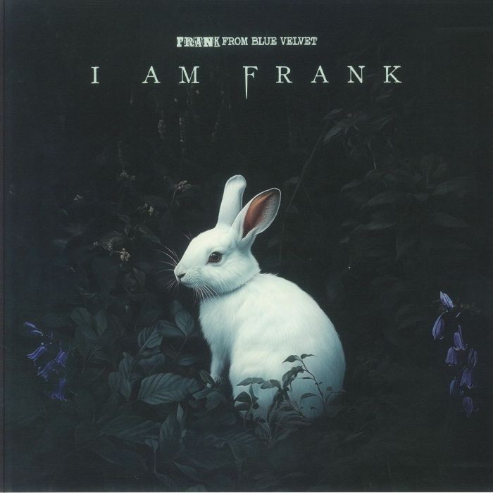 FRANK FROM BLUE VELVET - I Am Frank - Vinyl (white vinyl LP + booklet)