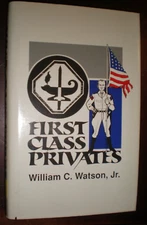 FIRST CLASS PRIVATES by William C Watson Jr: 1994 1st Edition SIGNED