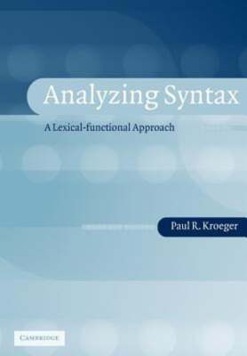 Analyzing Syntax: A Lexical-Functional Approach by Paul R Kroeger: Used