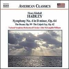 Henry Kimball Hadley: Symphony No. 4, The Ocean, and The Culprit Fay