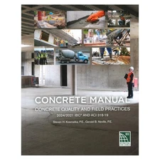 Concrete Manual: Concrete Quality and Field Practices 2024/2021 IBC,  ACI 318-19