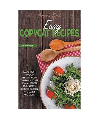 Easy Copycat Recipes: Make Most Popular Dishes at Home. Tasteful Recipes, from A