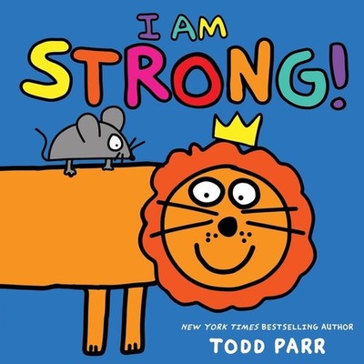 I Am Strong! by Todd Parr Hardcover Book
