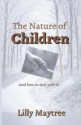 The Nature Of Children (and how to deal with it) Lilly Maytree Taschenbuch 2021