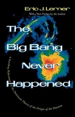 Eric Lerner The Big Bang Never Happened (Taschenbuch)