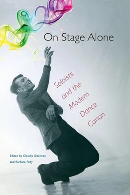 On Stage Alone Soloists and the Modern Dance Canon Claudia Gitelman (u. a.) Buch