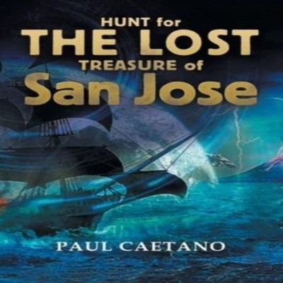Hunt for the Lost Treasure of San Jose Paul Caetano Paperback Aut