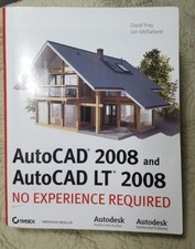 AutoCAD 2008 and AutoCAD LT 2008 : No Experience Required by David Frey and Jon