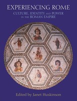 Experiencing Rome Culture, Identity And Power In The Roman Empire Huskinson Buch